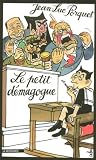 Le petit d�magogue : Nicolas Sarkozy et les neuf r�gles de base de la d�magogie efficace