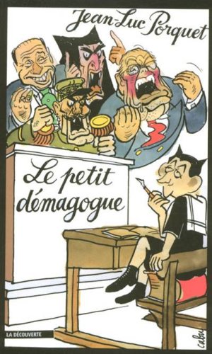 Le petit d�magogue : Nicolas Sarkozy et les neuf r�gles de base de la d�magogie efficace