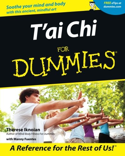 T'ai Chi For Dummies, by Therese Iknoian, Manny Fuentes T'ai Chi For Dummies, by Therese Iknoian, Manny Fuentes