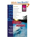 Winterwandern: Ausr�stung, Proviant, Fortbewegung, Wintercamp, Gefahren und Erste Hilfe