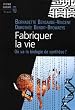 Fabriquer la vie : Ou va la biologie de synth�se ?