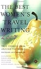 The Best Women's Travel Writing 2007: True Stories from Around the World
