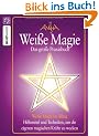 Wei�e Magie: Das gro�e Praxisbuch: Das gro�e Praxisbuch. Hilfsmittel und Techniken, um die eigenen magischen Kr�fte zu wecken