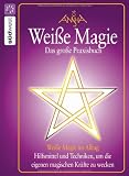 Produkt-Bild: Wei&szlig;e Magie: Das gro&szlig;e Praxisbuch: Das gro&szlig;e Praxisbuch. Hilfsmittel und Techniken, um die eigenen magischen Kr&auml;fte zu wecken