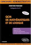 QCM de mathématiques et de logique : Méthodologie, exercices, annales corrigées