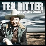 Tex Ritter - The Singing Cowboy