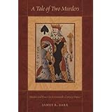 A Tale of Two Murders: Passion and Power in Seventeenth-Century France
