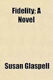 Fidelity; A Novel