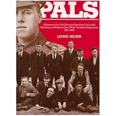 Leeds Pals: History of the 15th (Service) Battalion (1st Leeds) the Prince of Wales' Own (West Yorkshire Regiment), 1914-18