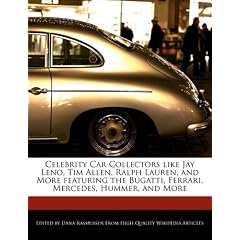 Celebrity Car Collectors Like Jay Leno, Tim Allen, Ralph Lauren, and More Featuring the Bugatti, Ferrari, Mercedes, Hummer, and More