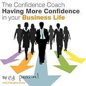 Having More Confidence in Your Business Life | [Ed Percival]