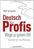 Produkt-Bild: Deutsch f&uuml;r Profis: Wege zu gutem Stil  -  Illustriert von Luis Murschetz