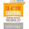 Co-Active Coaching: Changing Business, Transforming Lives