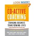 Co-Active Coaching: Changing Business, Transforming Lives