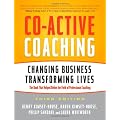 Co-Active Coaching: Changing Business, Transforming Lives