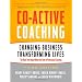 Co-Active Coaching: Changing Business, Transforming Lives