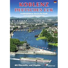Koblenz. Farbbildf�hrer durch die Stadt und zum Deutschen Eck (Deutsche Ausgabe)