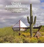 Produkt-Bild: Under Arizona Skies: The Apprentice Desert Shelters at Frank Lloyd Wright's Taliesin West [ UNDER ARIZONA SKIES: THE APPRENTICE DESERT SHELTERS AT FRANK LLOYD WRIGHT'S TALIESIN WEST ] by Pfeiffer, Bruce Brooks (Author) Sep-01-2011 [ Hardcover ]