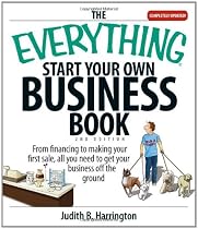 The Everything Start Your Own Business Book: From Financing Your Project to Making Your First Sale, All You Need to Get Your Business Off the Ground