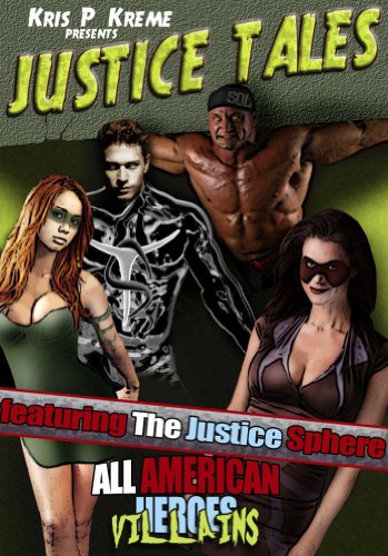 Justice Tales
By Kris P. Kreme Justice Tales
By Kris P. Kreme
