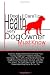 Dog Health Care Tips Every Dog Owner Must Know: Essential Dog Care Information On Dog Potty Training, Dog Health Problems And Dog Obedience Training Plus ... The Most Responsible Dog Owner To Your Pet