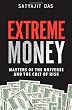 Extreme Money: Masters of the Universe and the Cult of Risk