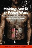 Making Sense of Proxy Wars: States, Surrogates & the Use of Force