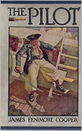 The Pilot: A Tale of the Sea (Annotated), by James Fenimore Cooper