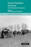 Human Population Dynamics: Cross-Disciplinary Perspectives (Biosocial Society Symposium Series)