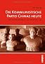 Die Kommunistische Partei Chinas heute: Von der Revolutions- zur Reformpartei