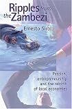 Ripples from the Zambezi: Passion, Entrepreneurship, and the Rebirth of Local Economies