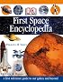 First Space Encyclopedia (DK First Reference)