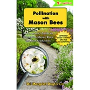 Pollination with Mason Bees: A Gardener and Naturalists’ Guide to Managing Mason Bees for Fruit Production [Paperback]