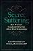 Secret Suffering: How Women's Sexual and Pelvic Pain Affects Their Relationships (Sex, Love, and Psychology)