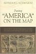Putting "America" on the Map: The Story of the Most Important Graphic Document in the History of the United States