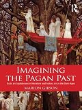Imagining the pagan past : gods and goddesses in literature and history since the Dark Ages