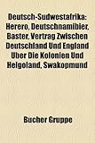 Deutsch-Sudwestafrika: Herero, Deutschnamibier, Baster, Vertrag Zwischen Deutschland Und England Uber Die Kolonien Und Helgoland, Swakopmund-