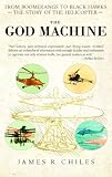 The God Machine: From Boomerangs to Black Hawks: The Story of the Helicopter