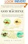 The God Machine: From Boomerangs to Black Hawks: The Story of the Helicopter