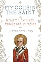 My Cousin the Saint: A Search for Faith, Family, and Miracles
