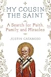 My Cousin the Saint: A Search for Faith, Family, and Miracles