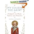 My Cousin the Saint: A Search for Faith, Family, and Miracles by Justin Catanoso