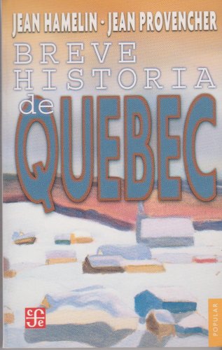 Breve historia de Quebec (Coleccion Popular (Fondo de Cultura Economica)) (Spanish Edition)
