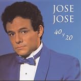 José José - 40 Y 20