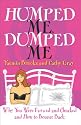 Humped Me, Dumped Me: Why You Were F***** and Chucked and How To Bounce Back (Humour)