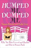 Humped Me, Dumped Me: Why You Were F***** and Chucked and How To Bounce Back (Humour)