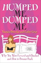 Humped Me, Dumped Me: Why You Were F***** and Chucked and How To Bounce Back (Humour)