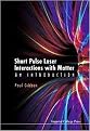 Short Pulse Laser Interactions With Matter (Hardcover)