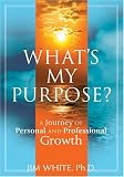 What`s My Purpose? A Journey of Personal and Professional Growth