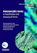 Metamorphic Rocks: A Classification and Glossary of Terms: Recommendations of the International Union of Geological Sciences Subcommission on the Systematics of Metamorphic Rocks